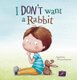 I Don't Want a Rabbit (Hardcover): Ingrid Prins