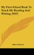 My First School Book to Teach Me Reading and Writing (1853) (Hardcover): Walter McLeod