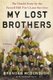 My Lost Brothers - The Untold Story by the Yarnell Hill Fire's Lone Survivor (Hardcover): Brendan McDonough