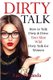 Dirty Talk - How to Talk Dirty & Drive Your Man Wild, Dirty Talk for Women (Paperback): Lucy Amanda