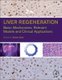Liver Regeneration - Basic Mechanisms, Relevant Models and Clinical Applications (Hardcover): Udayan M. Apte