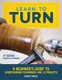 Learn to Turn, Revised & Expanded 3rd Edition (Paperback): Barry Gross