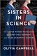 Sisters In Science - How Four Women Physicists Escaped Nazi Germany And Made Scientific History (Hardcover): Olivia Campbell