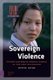 Sovereign Violence - Ethics and South Korean Cinema in the New Millennium (Hardcover, 0): Steve Choe