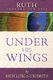 Ruth Through New Eyes - Under His Wings (Paperback): Rich Lusk, Uri Brito
