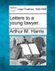 Letters to a Young Lawyer. (Paperback): Arthur M. Harris
