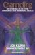 Channeling - Investigations on Receiving Information from Paranormal Sources, Second Edition (Paperback, 2nd Ed): Jon Klimo