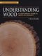 Understanding Wood - A Craftsman's Guide to Wood Technology (Hardcover, 2nd ed): R. Hoadley