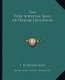 The True Spiritual Basis of Higher Education (Paperback): J. H. Dewey M. D.