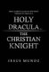Holy Dracula...the Christian Knight (Hardcover): Jesus Munoz