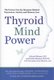 Thyroid Mind Power - The Proven Cure for Hormone-Related Depression, Anxiety, and Memory Loss (Paperback): Richard Shames,...