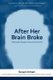 After Her Brain Broke - Helping My Daughter Recover Her Sanity (Paperback, New): Susan Inman