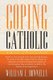 Coping Catholic - A Memoir of Practical Faith (Paperback): William J. Donnelly