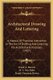 Architectural Drawing And Lettering - A Manual Of Practical Instruction In The Art Of Drafting And Lettering For Architectural...