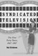 Syndicated Television - The First Forty Years 1947-1987 (Paperback, New edition): Hal Erickson