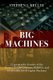 Big Machines - Cryptographic Security of the German Enigma, Japanese PURPLE, and US SIGABA/ECM Cipher Machines (Paperback):...