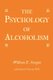 The Psychology of Alcoholism (Paperback): William E Swegan