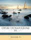 Opere Di Napoleone III. (English, Italian, Paperback): Napoleon Iii