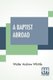 A Baptist Abroad - Or, Travels And Adventures In Europe And All Bible Lands With An Introduction By Hon. J. L. M. Curry...