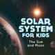Solar System for Kids - The Sun and Moon (Paperback): Baby Professor
