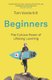 Beginners - The Joy and Transformative Power of Lifelong Learning (Hardcover, Main): Tom Vanderbilt