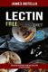 Lectin Free Diet - Discussion and Mouth-watering Lectin-free Crock Pot Recipes (Easy and Healthy Lectin-free Recipes for...
