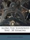 'Along the Shadowed Way', 38 Sermons (Paperback): John George Gibson