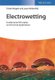 Electrowetting - Fundamental Principles and Practical Applications (Hardcover): F Mugele