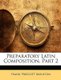 Preparatory Latin Composition, Part 2 (Paperback): Frank Prescott Moulton