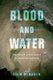 Blood and Water - The Indus River Basin in Modern History (Hardcover): David Gilmartin