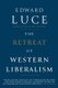 The Retreat of Western Liberalism (Hardcover): Edward Luce