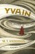 Yvain: The Knight of the Lion (Hardcover): M.T Anderson