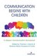 Communication Begins with Children - A Lifespan Communication Sourcebook (Hardcover, New edition): Thomas J. Socha, Narissra...