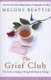 The Grief Club - The Secret to Getting Through All Kinds of Change (Paperback): Melody Beattie