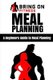 Meal Planning - A Beginners Guide to Meal Planning (Paperback): Bring on Fitness