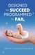 Designed to Succeed, Programmed to Fail (Paperback): Priya Chidanandan
