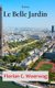 Le Belle Jardin (French, Hardcover): Florian Christoph Woerwag