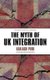 The Myth of UK Integration (Paperback, New): Kailash Puri, Bob Whittington