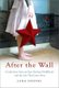 After the Wall - Confessions from an East German Childhood and the Life that Came Next (Paperback): Jana Hensel