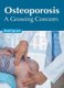 Osteoporosis: A Growing Concern (Hardcover): Reed Spears