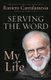 Serving the Word - My Life (Paperback): Raniero Cantalamessa