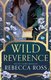 Wild Reverence (Paperback): Rebecca Ross