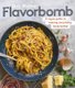 Flavorbomb - A Rogue Guide to Making Everything Taste Better (Hardcover): Bob Blumer