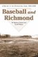 Baseball and Richmond - A History of the Professional Game, 1884-2000 (Paperback): W.Harrison Daniel, Scott P. Mayer