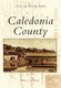 Caledonia County (Paperback): Dolores E Chamberlain