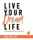 Live Your Dream Life - Maximising Happiness and Balance (Paperback): Andy Marshall