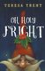 Oh Holy Fright (Paperback): Teresa Trent