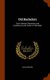 Old Bachelors - Their Varieties, Characters, and Conditions, by the Author of 'old Maids' (Hardcover): Old Bachelors