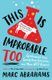 This is Improbable Too - Synchronized Cows, Speedy Brain Extractors and More WTF Research (Paperback): Marc Abrahams