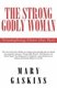 The Strong Godly Woman - Triumphing Over the Past (Paperback): Mary Gaskins